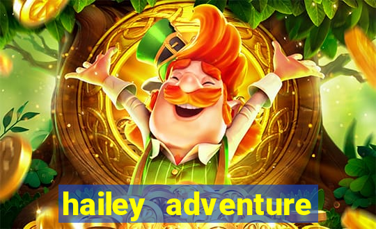 hailey adventure mod apk unlimited money